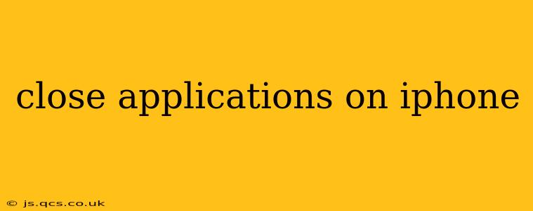 close applications on iphone
