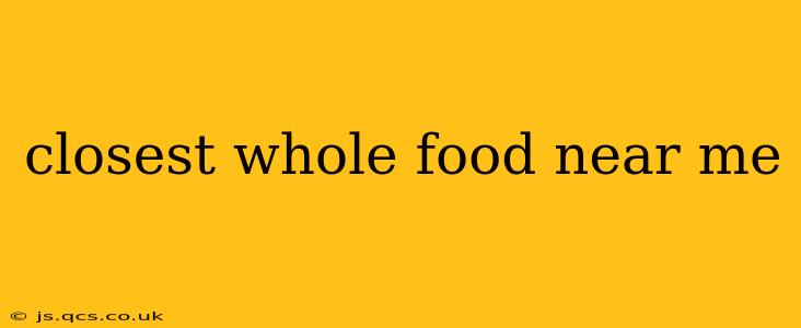 closest whole food near me