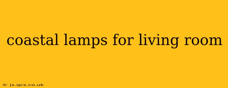 coastal lamps for living room