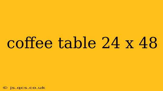 coffee table 24 x 48