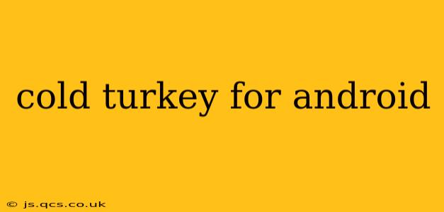 cold turkey for android