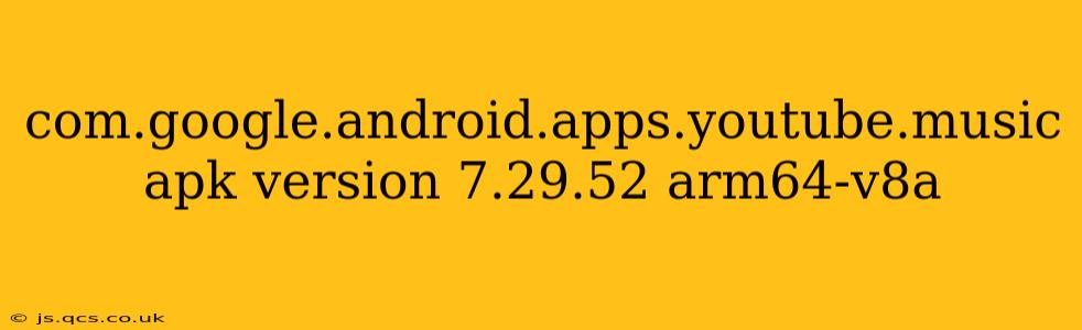 com.google.android.apps.youtube.music apk version 7.29.52 arm64-v8a
