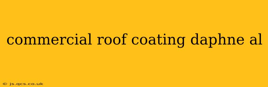 commercial roof coating daphne al