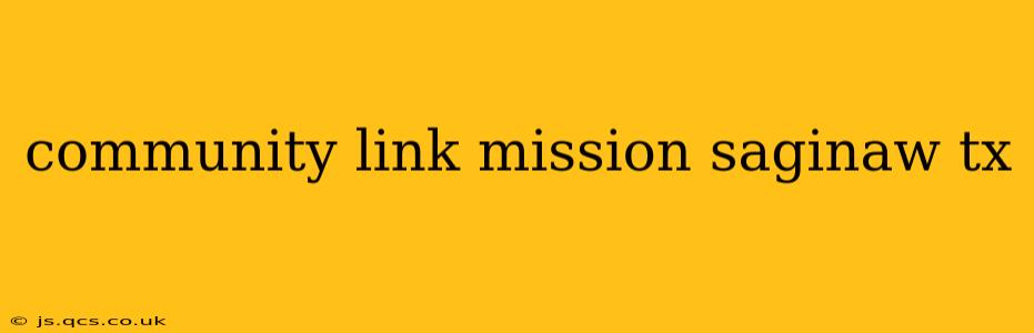community link mission saginaw tx
