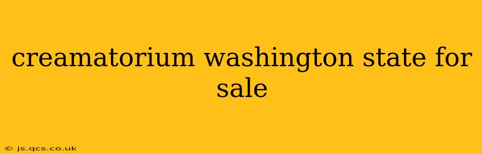 creamatorium washington state for sale