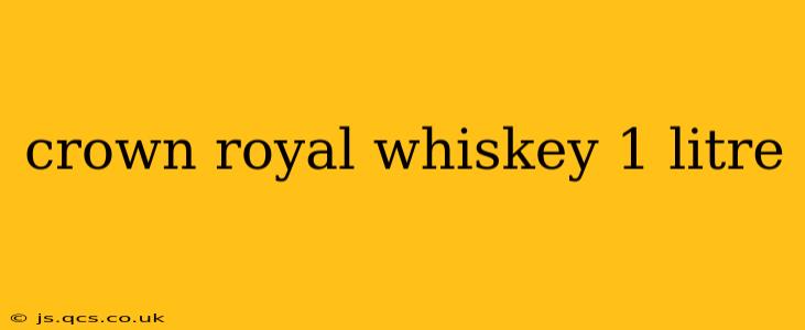 crown royal whiskey 1 litre
