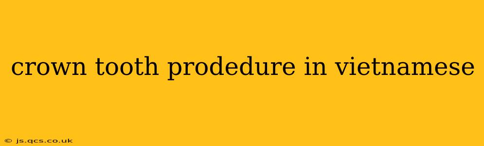 crown tooth prodedure in vietnamese