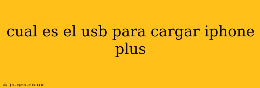 cual es el usb para cargar iphone plus