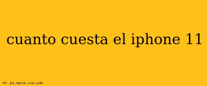 cuanto cuesta el iphone 11