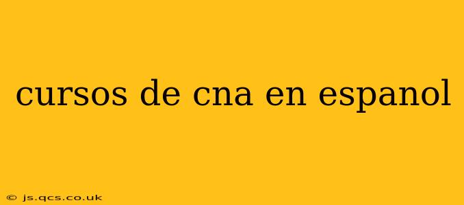 cursos de cna en espanol
