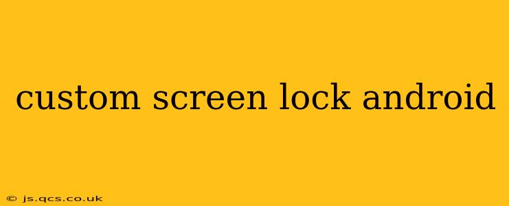custom screen lock android