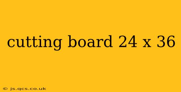 cutting board 24 x 36