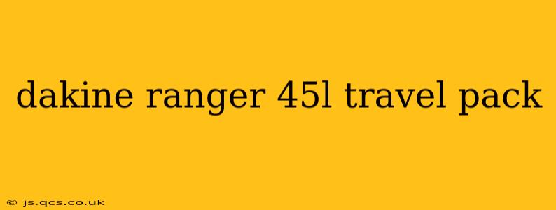 dakine ranger 45l travel pack