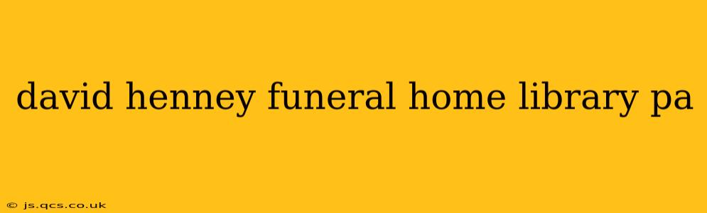 david henney funeral home library pa