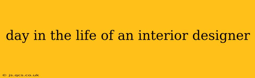 day in the life of an interior designer