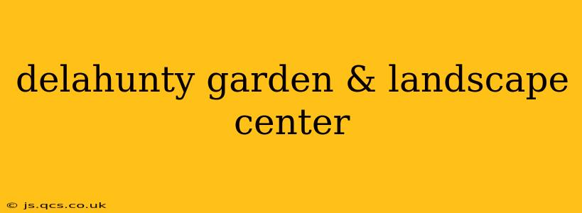 delahunty garden & landscape center