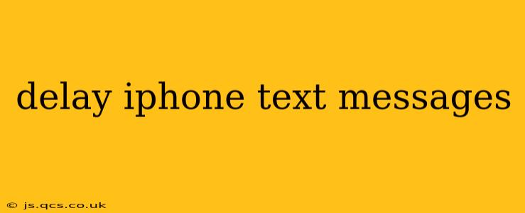 delay iphone text messages