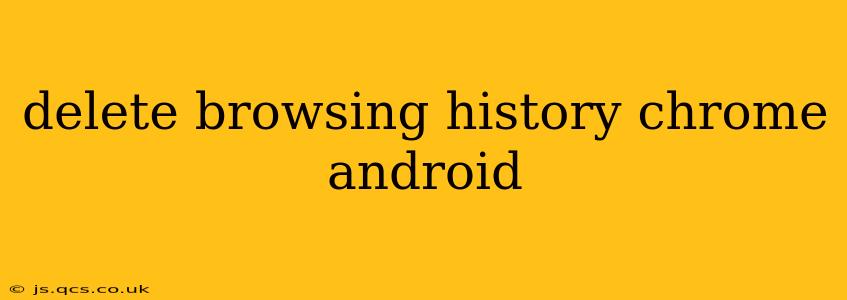 delete browsing history chrome android