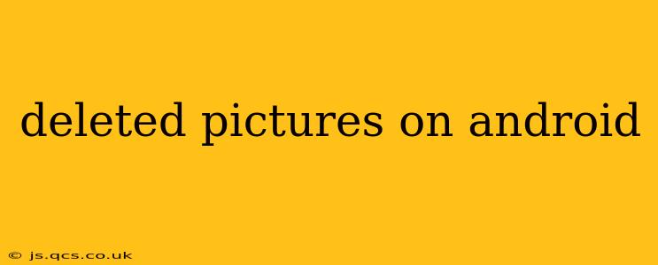deleted pictures on android