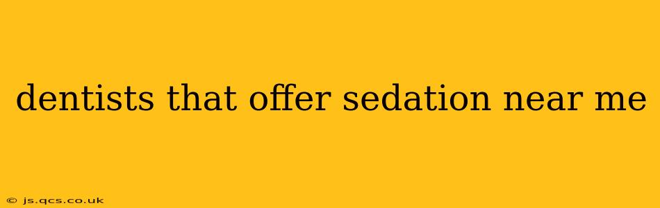 dentists that offer sedation near me