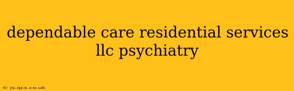 dependable care residential services llc psychiatry