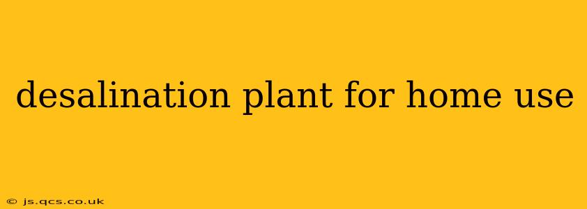 desalination plant for home use