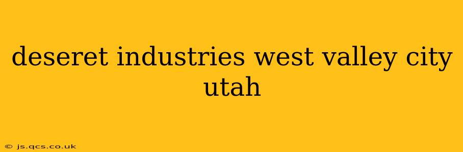 deseret industries west valley city utah