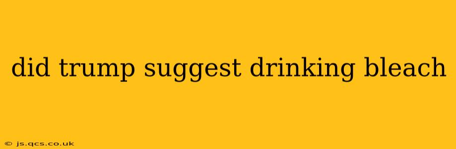 did trump suggest drinking bleach