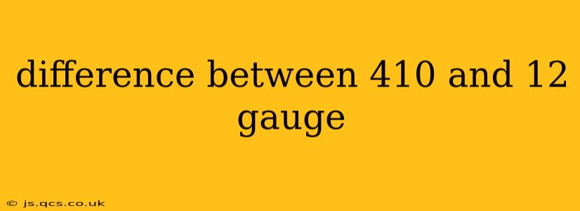 difference between 410 and 12 gauge