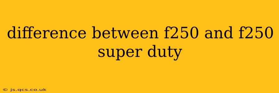 difference between f250 and f250 super duty