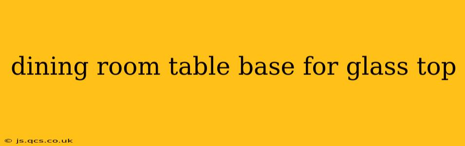 dining room table base for glass top