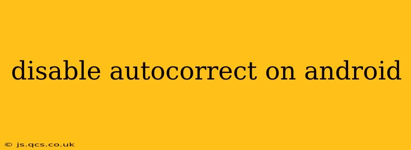 disable autocorrect on android