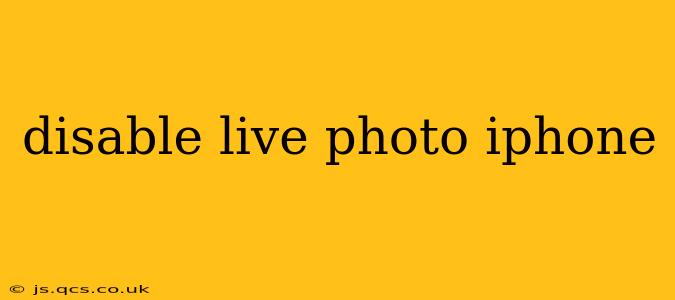 disable live photo iphone