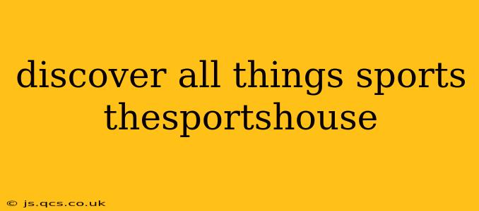 discover all things sports thesportshouse