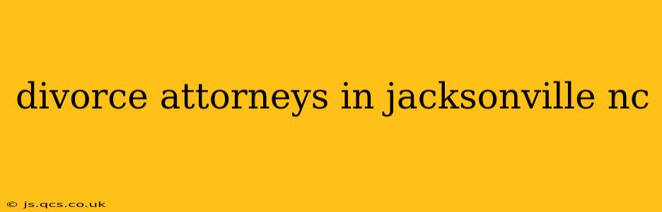 divorce attorneys in jacksonville nc