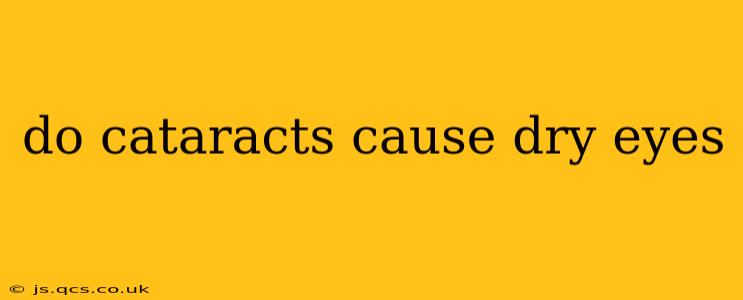 do cataracts cause dry eyes
