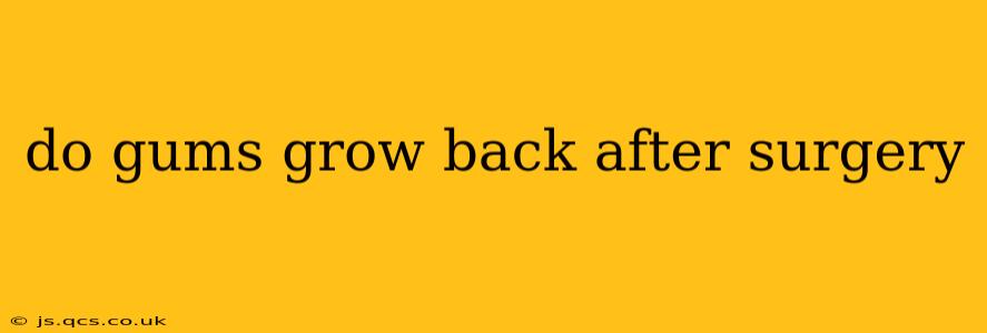 do gums grow back after surgery