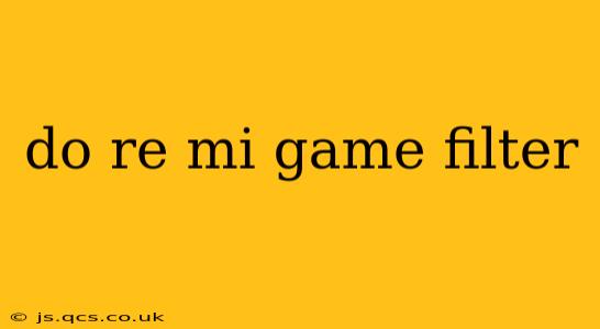 do re mi game filter