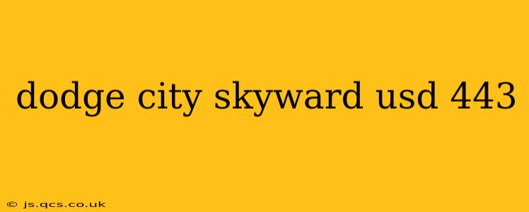 dodge city skyward usd 443