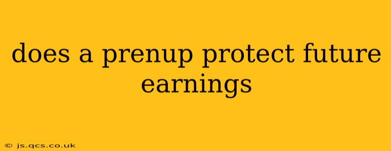 does a prenup protect future earnings