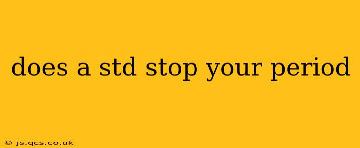 does a std stop your period