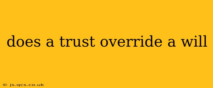 does a trust override a will