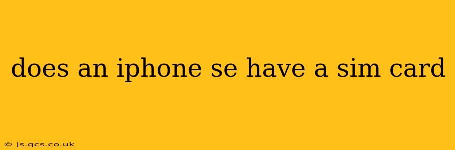 does an iphone se have a sim card