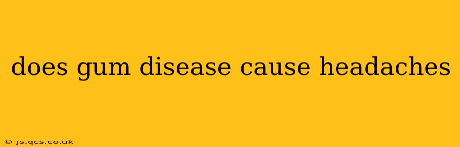 does gum disease cause headaches