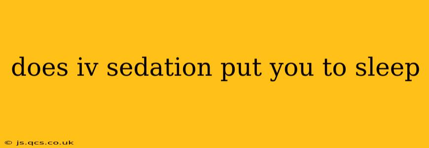 does iv sedation put you to sleep