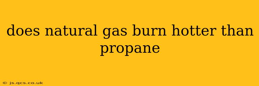 does natural gas burn hotter than propane