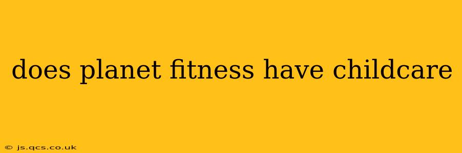 does planet fitness have childcare
