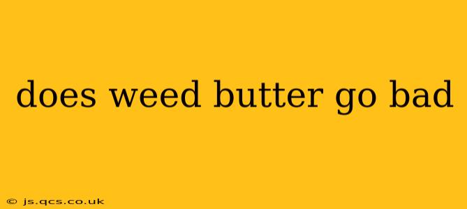 does weed butter go bad
