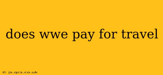 does wwe pay for travel