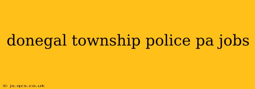 donegal township police pa jobs